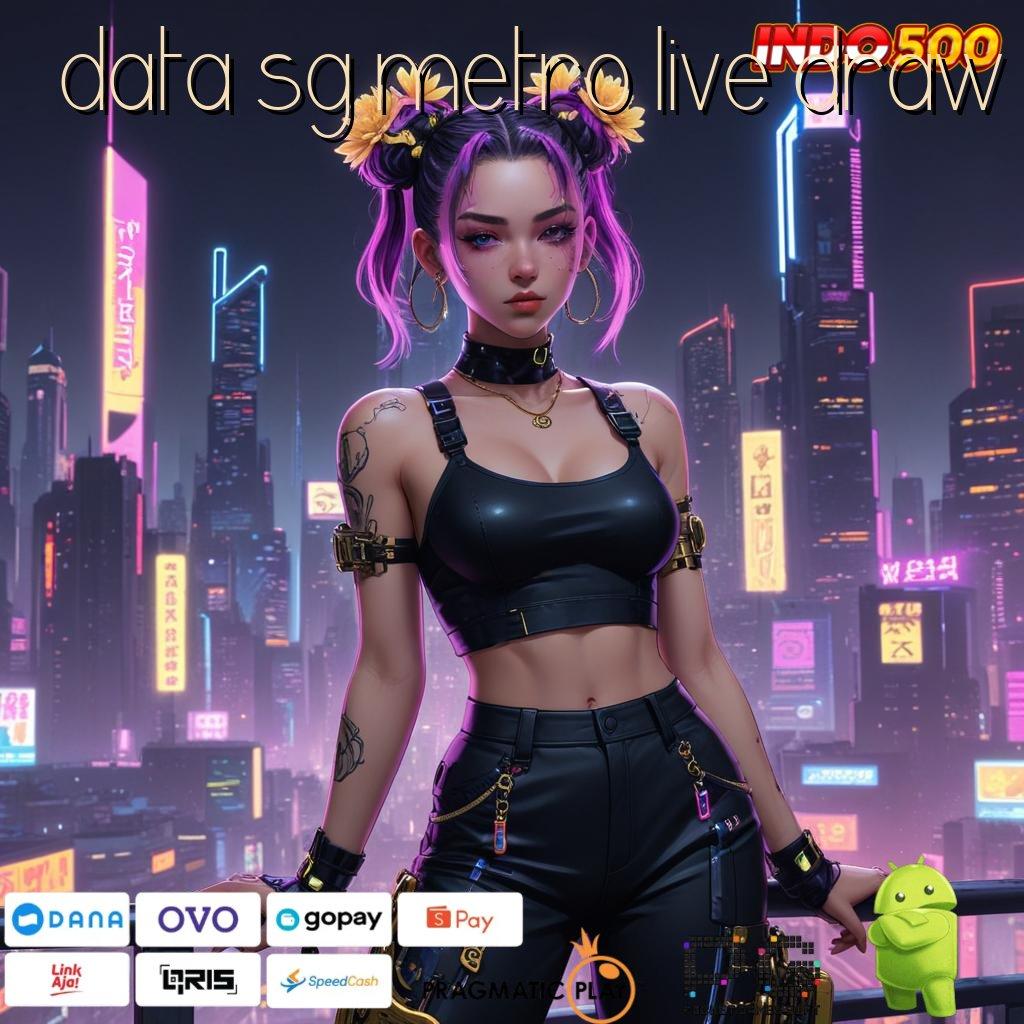 DATA SG METRO LIVE DRAW Unduh Sekarang Spin Sambil Rebahan Cuan Datang