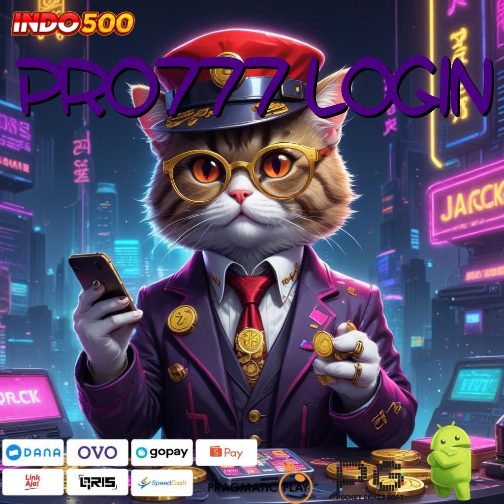 PRO777 LOGIN Mesin Slot Aplikasi Terkini