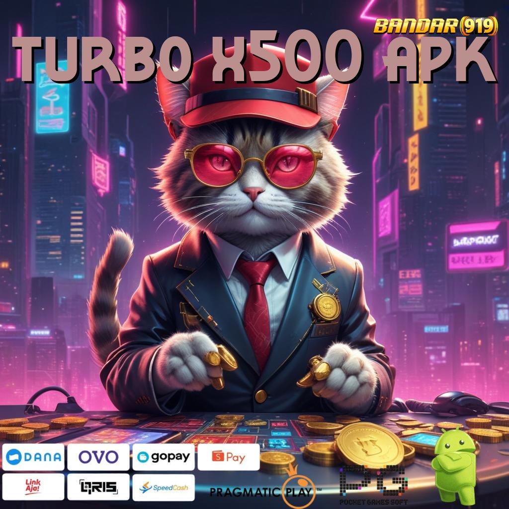 TURBO X500 APK , gacor olympus hoki dalam setiap putaran