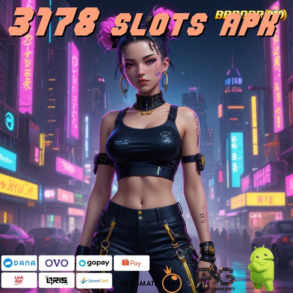 3178 SLOTS APK @ Maxwin Tanpa Halangan Gampang Dan Efektif