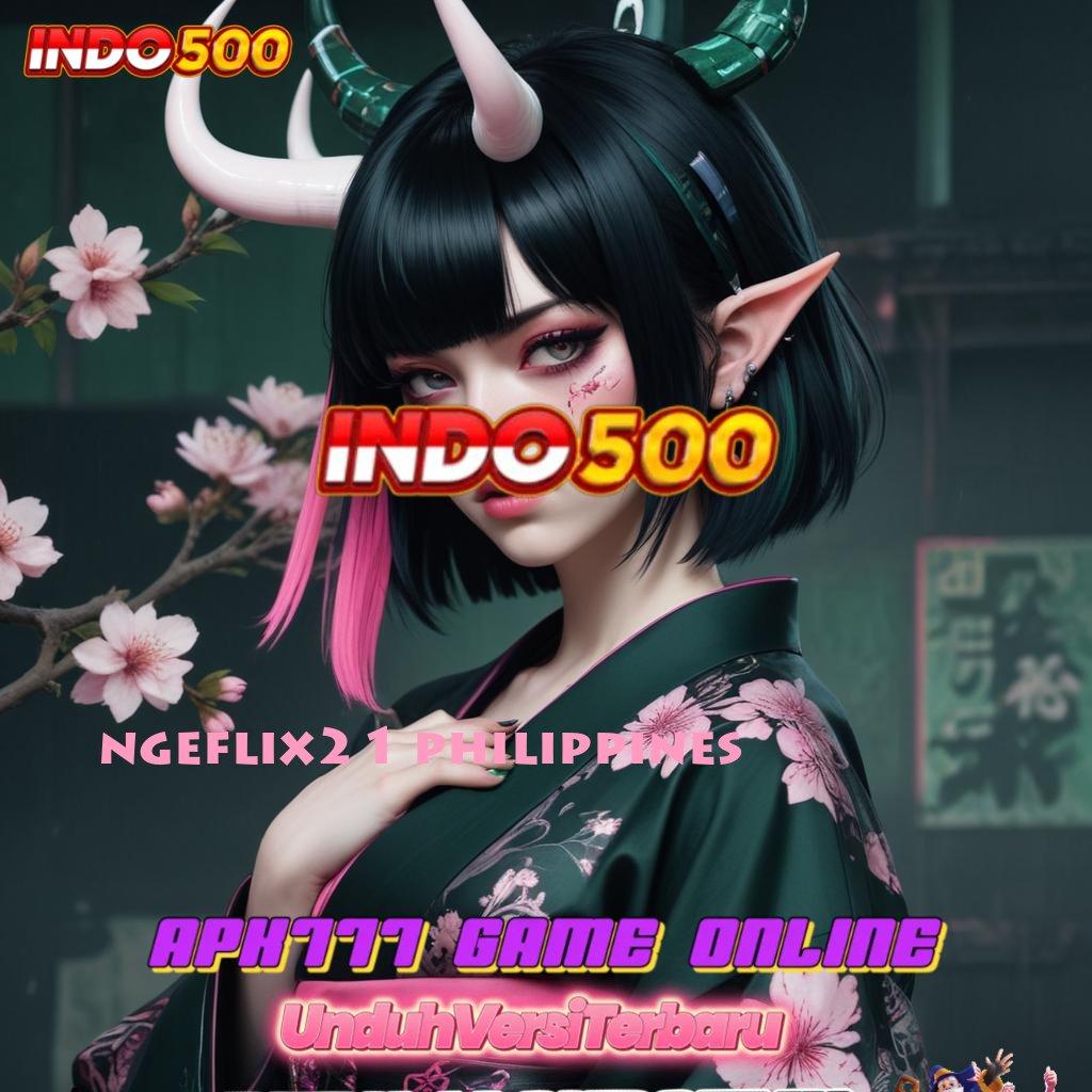 NGEFLIX21 PHILIPPINES 💯 RTP Tinggi dan Untung Cepat Semua di Satu Tempat