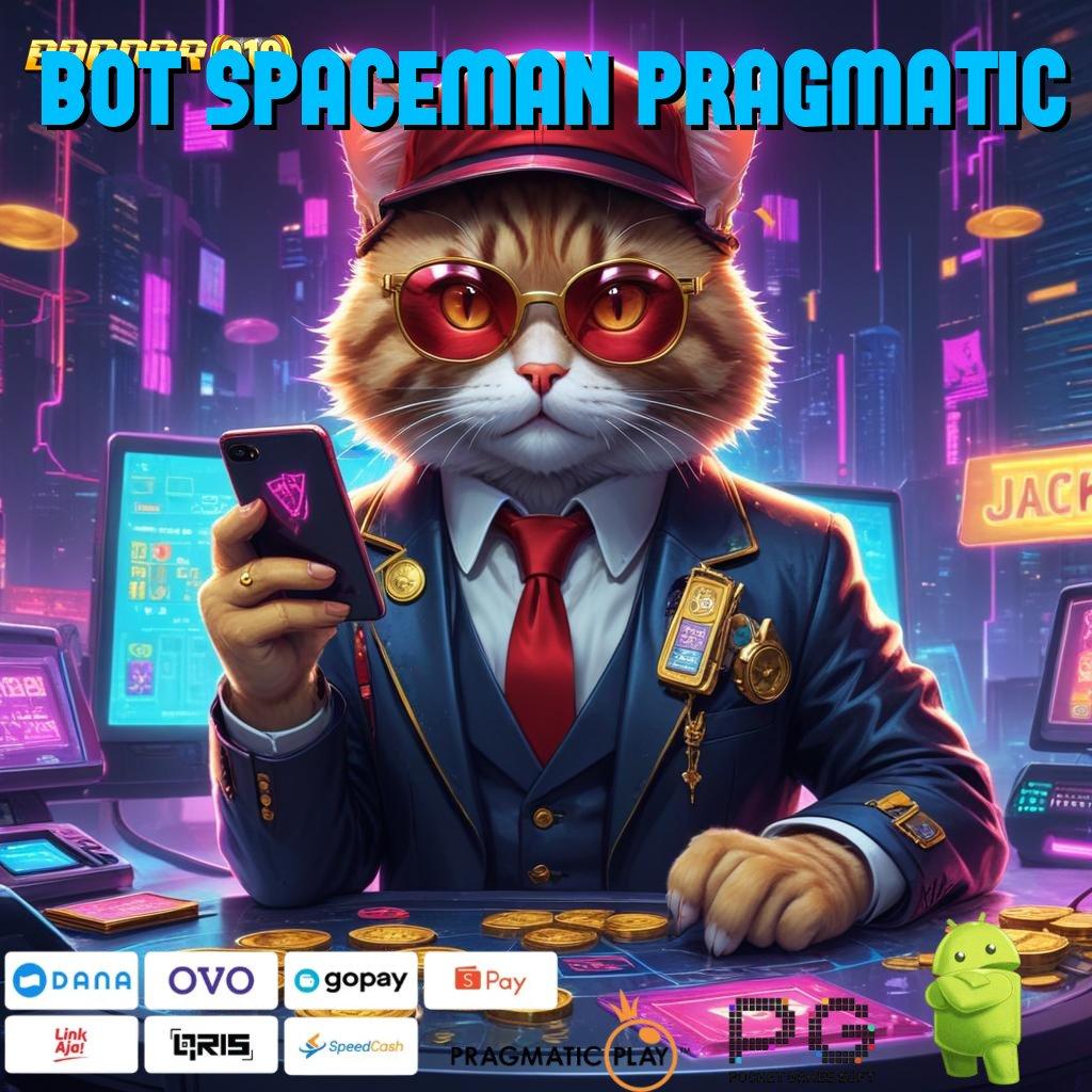 BOT SPACEMAN PRAGMATIC , penarikan duit instan rute juara tanpa hambatan