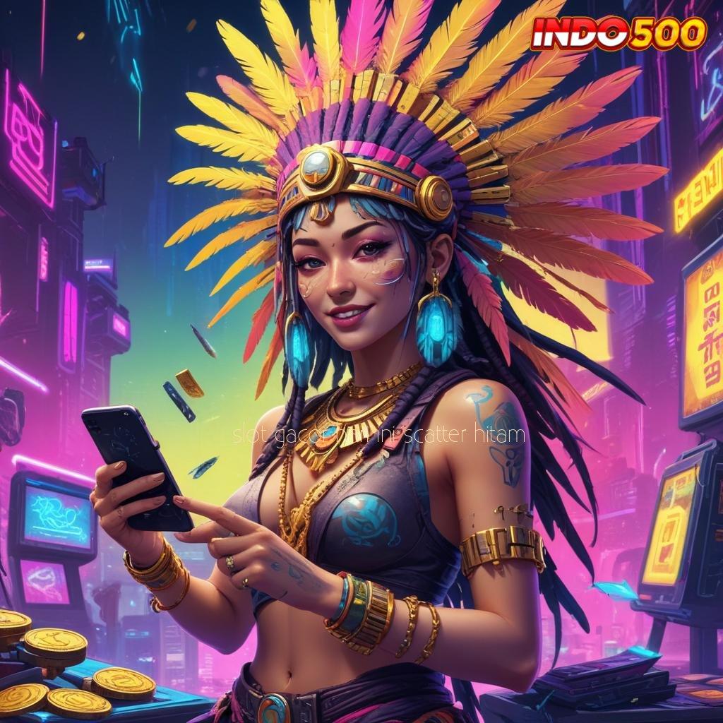 SLOT GACOR HARI INI SCATTER HITAM 🎮 Menumpuk Rasakan Rumus Baru Yang Sederhana