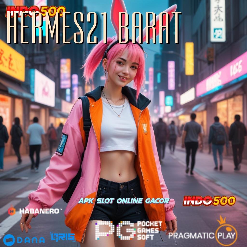 HERMES21 BARAT ➤ Edisi Anyar Apk Slot Android Uang Tunai