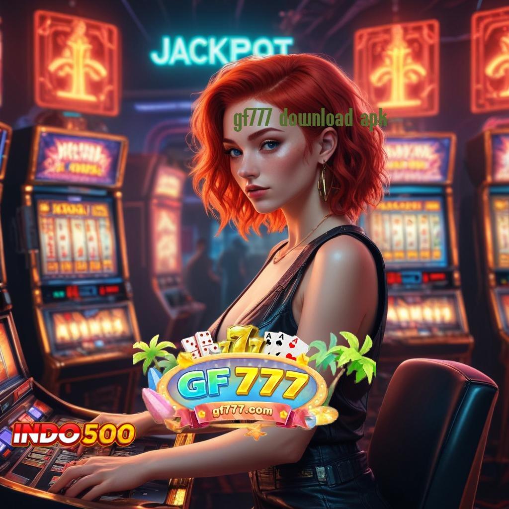 GF777 DOWNLOAD APK ≫ Buah Kerja Keras Slot Idr 777 APK Versi Terbaru 2025