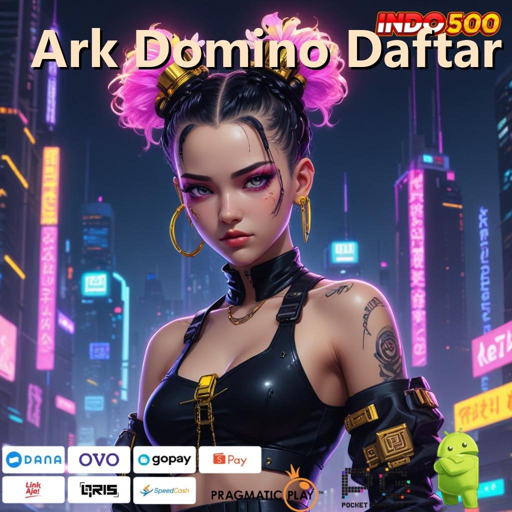 Ark Domino Daftar