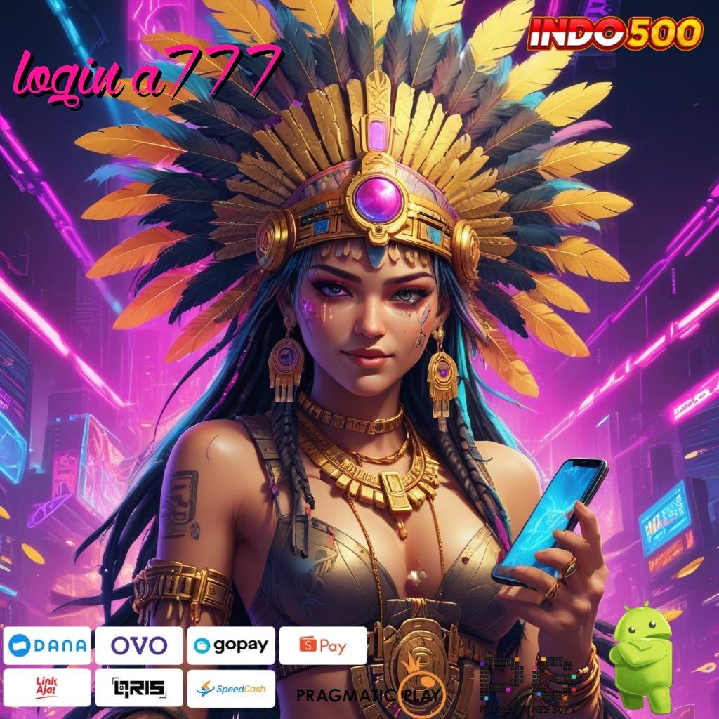 LOGIN A777 penopang terpercaya rasakan bonus langsung wd