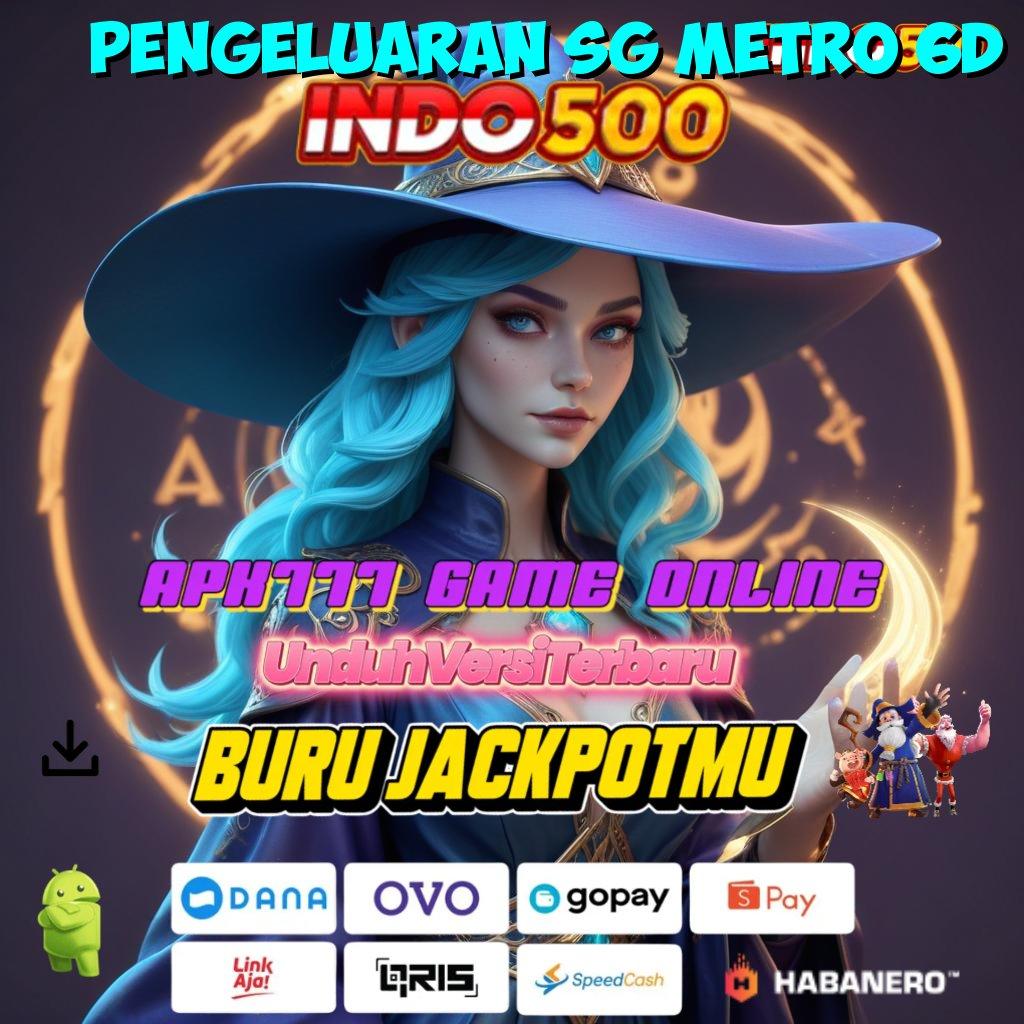 PENGELUARAN SG METRO 6D 🚀 Versi Terbaru Android Game Langsung Diunduh