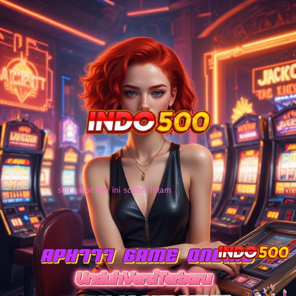 SLOT GACOR HARI INI SCATTER HITAM ♒ Pasti Untung Sistem Informasi Berkualitas Tinggi