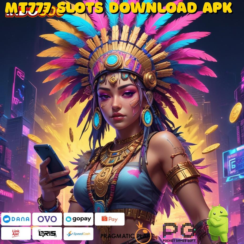 MT777 SLOTS DOWNLOAD APK Versi Baru Scatter Gacor Semangat