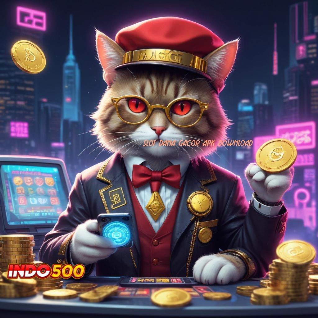 SLOT DANA GACOR APK DOWNLOAD Tatanan Digital Baru Dengan Portal Stabil Modern