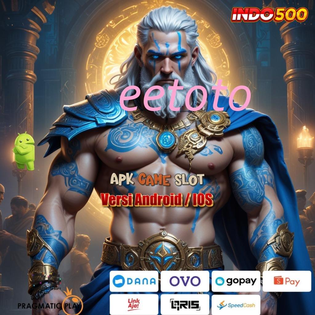 EETOTO Event Bonus Gratis dan Scatter Cepat