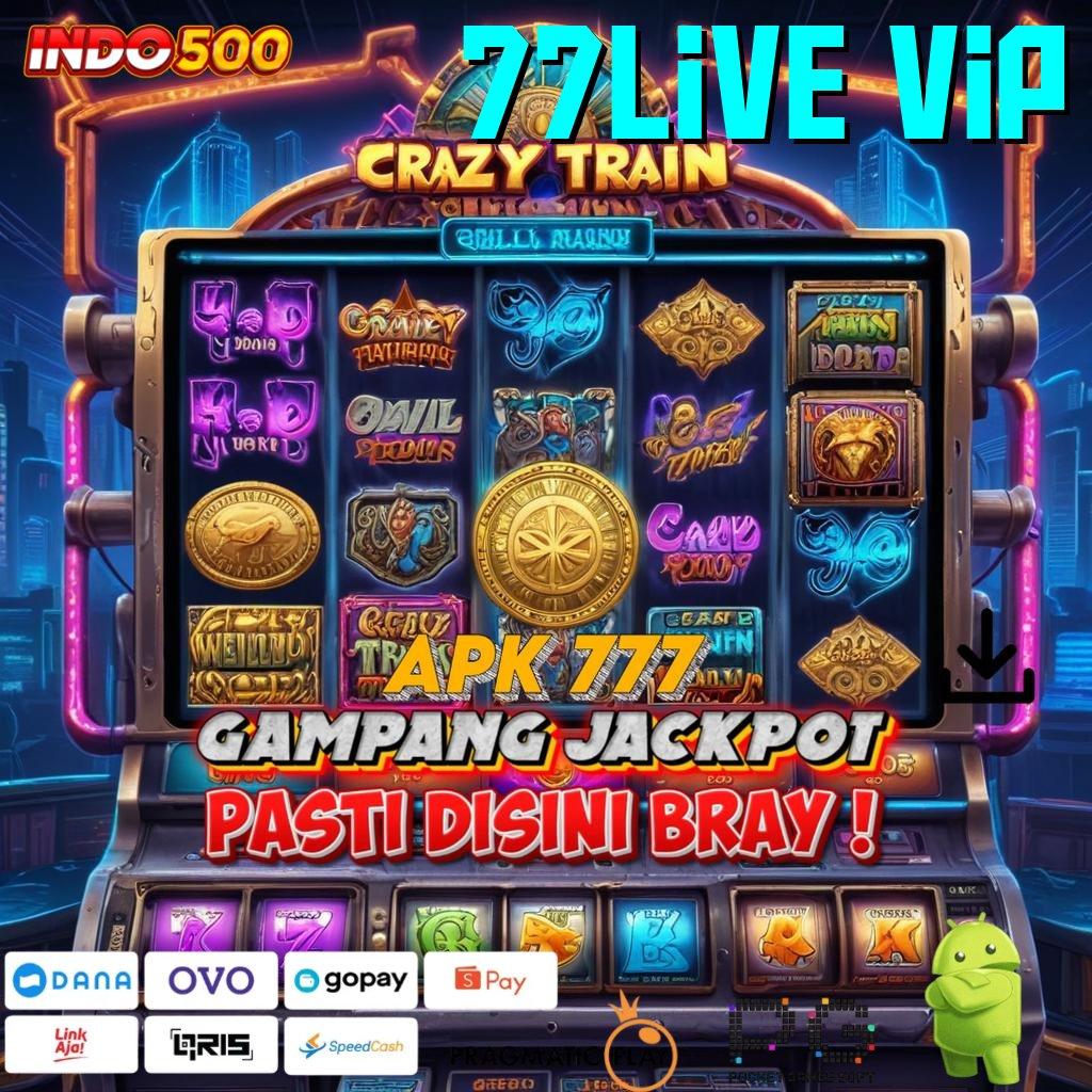 77LIVE VIP Versi Baru Profit Gila! Sensasinya Wd Slot Baru Dapat Gopay Ekstra