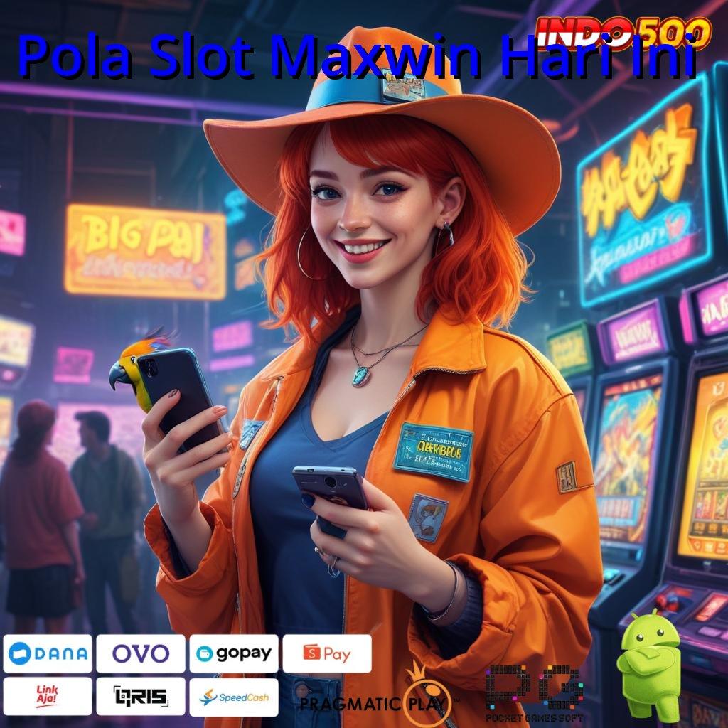 Pola Slot Maxwin Hari Ini