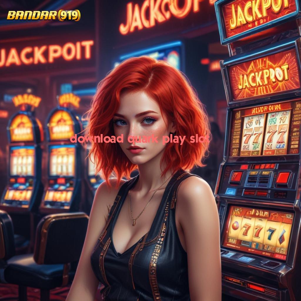 DOWNLOAD QUARK PLAY SLOT ➳ Renungkanlah Jalan Efektif Menuju Untung Besar