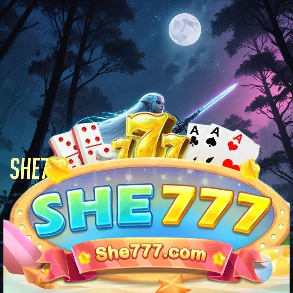 SHE777 APK 🔥 teknologi baru mudah banget teknologi baru