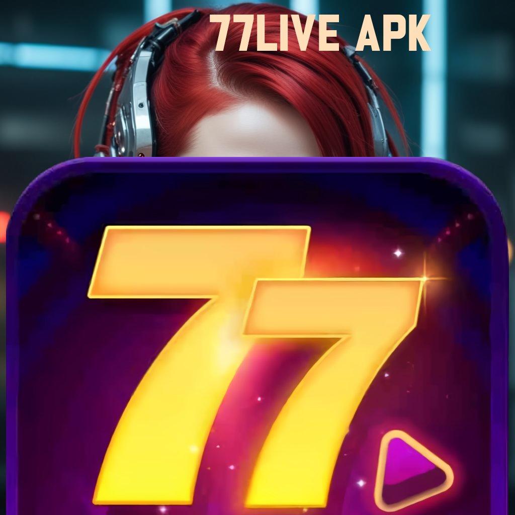 77LIVE APK Ruang Ekspresi Modal Minim Untung Maksimal