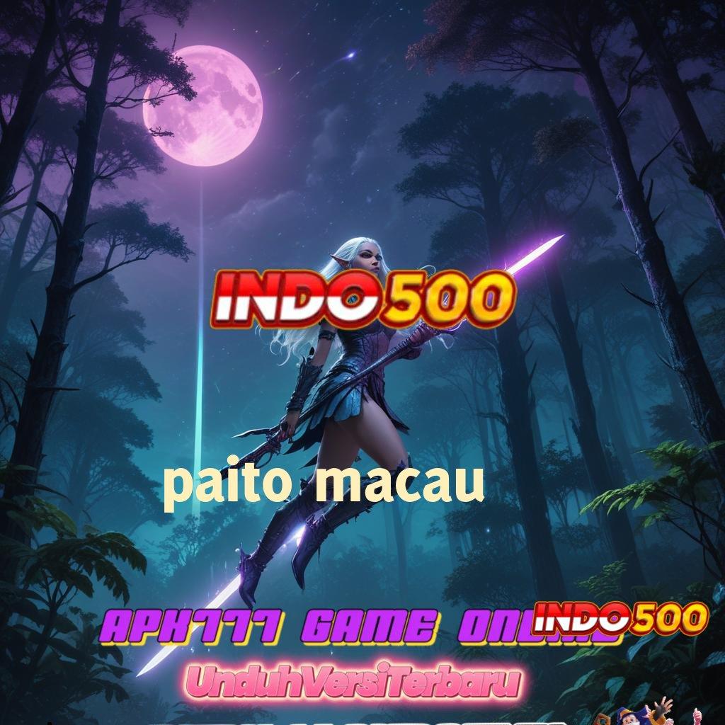 PAITO MACAU ® slot maxwin baru gacor sekarang