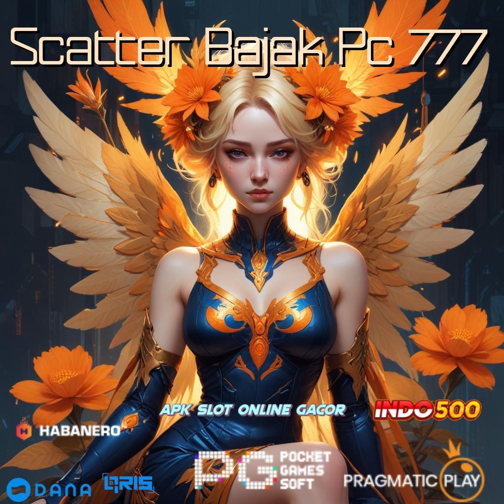 Scatter Bajak Pc 777