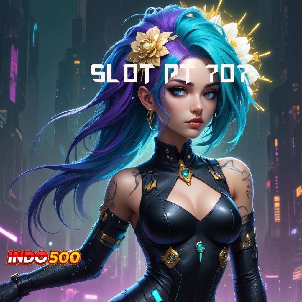 SLOT PT 707 ♒ Versi Terbaru Untuk Spin Web 3 Cepat