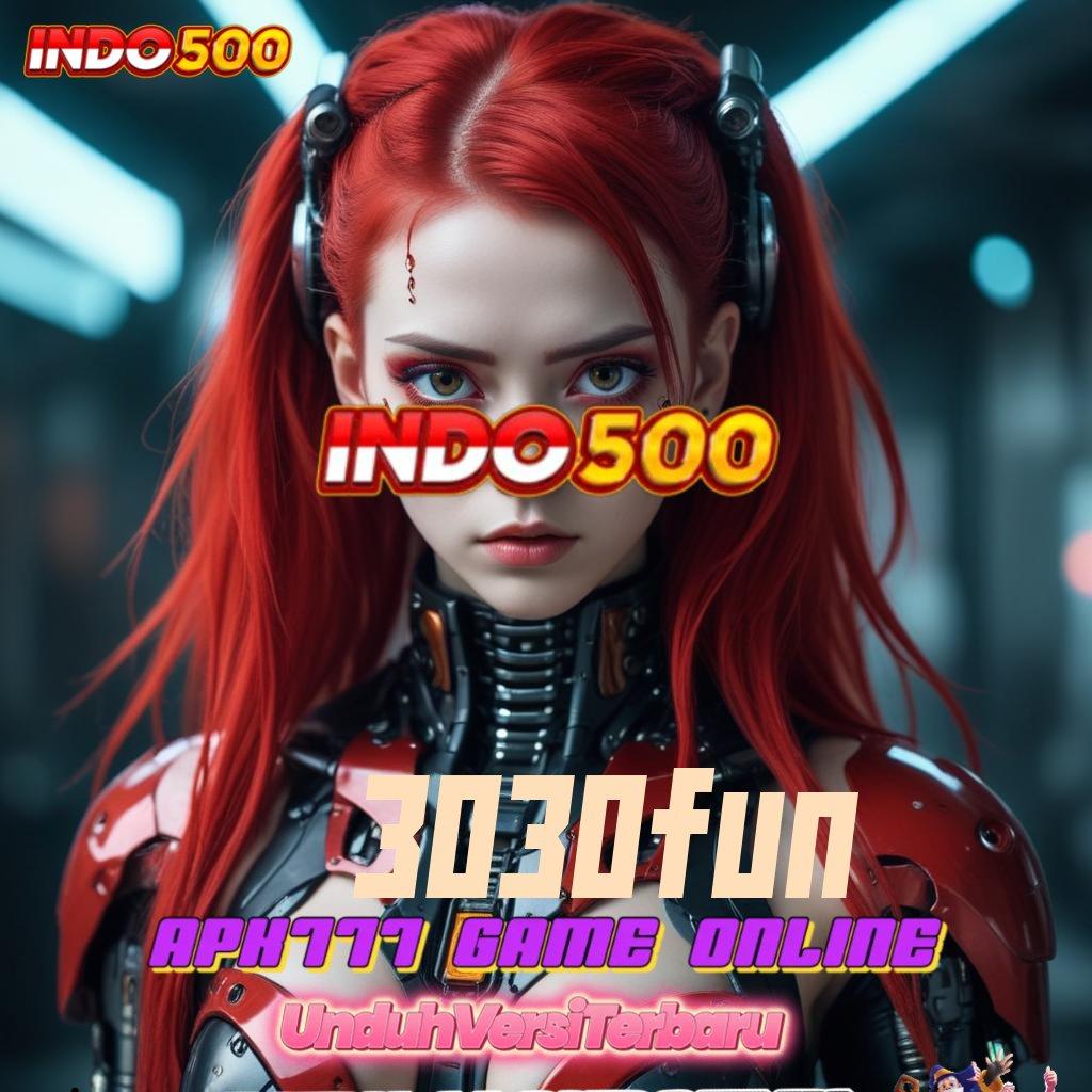 3030FUN 💯 akun baru yang andal