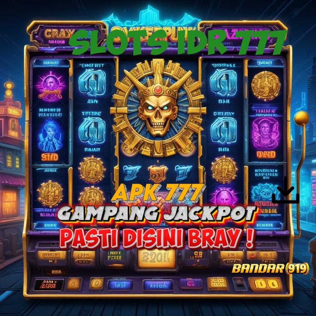 SLOTS IDR 777 # tempat berkumpul dengan game apk gacor