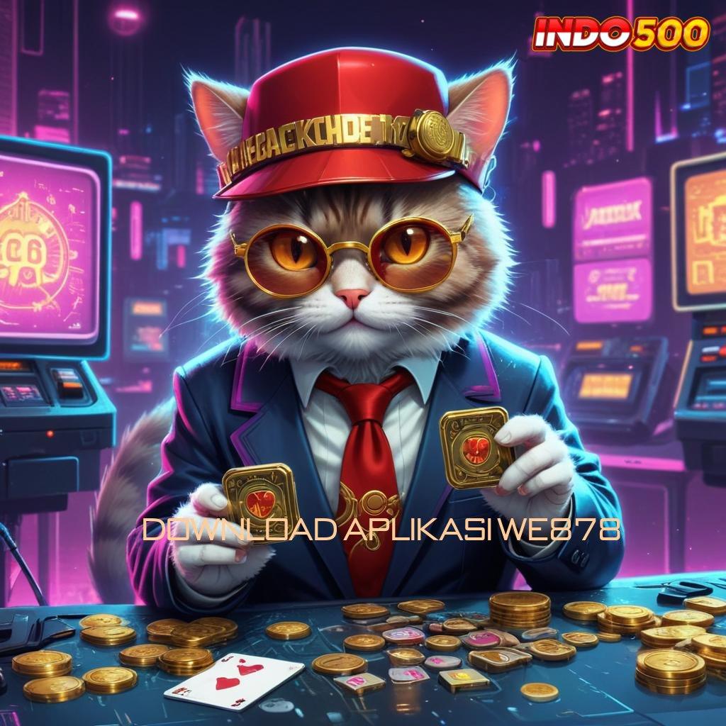 DOWNLOAD APLIKASI WE878 🥇 slot gacor baru profit besar di setiap putaran