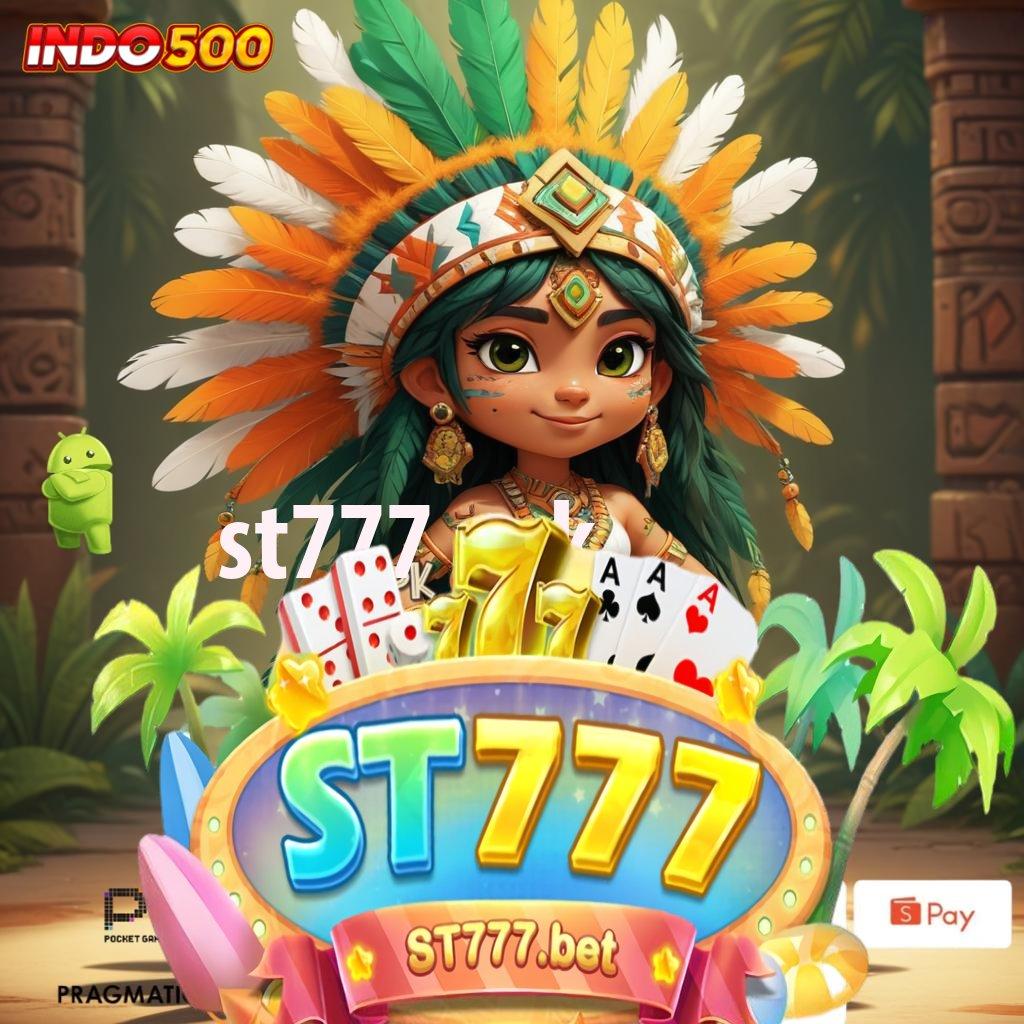 ST777 APK 🐉 lucky spin menumpuk customer tarik tunai lancar terus