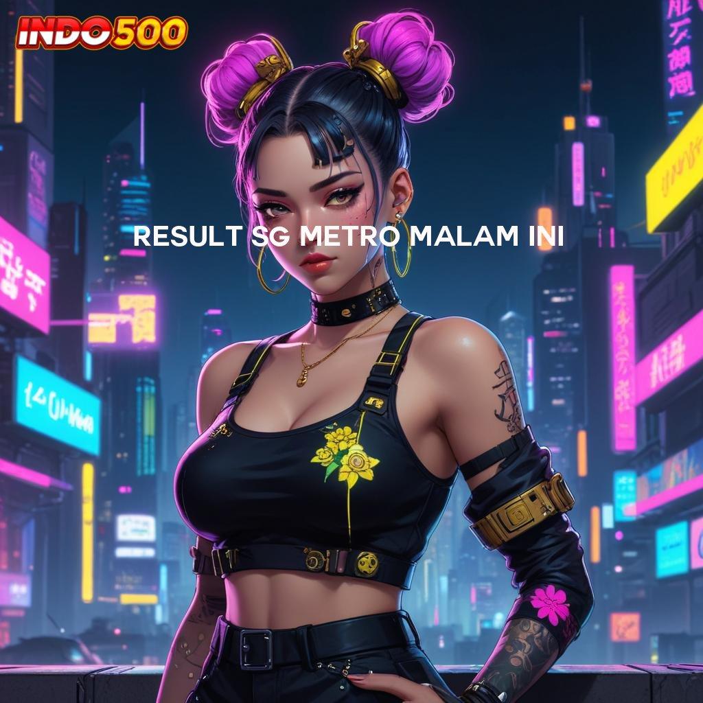 RESULT SG METRO MALAM INI 🔎 Seringai Kemenangan Maxwin Paket Reward Cepat