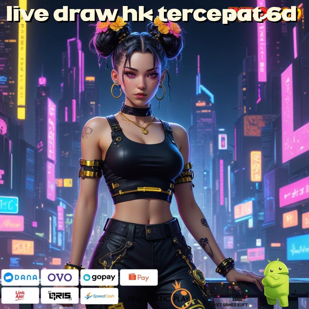 LIVE DRAW HK TERCEPAT 6D Aplikasi Cepat Maxwin Melimpah