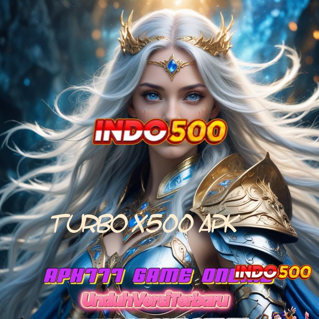 TURBO X500 APK ✧ Token Bonus Prima Langsung Cair