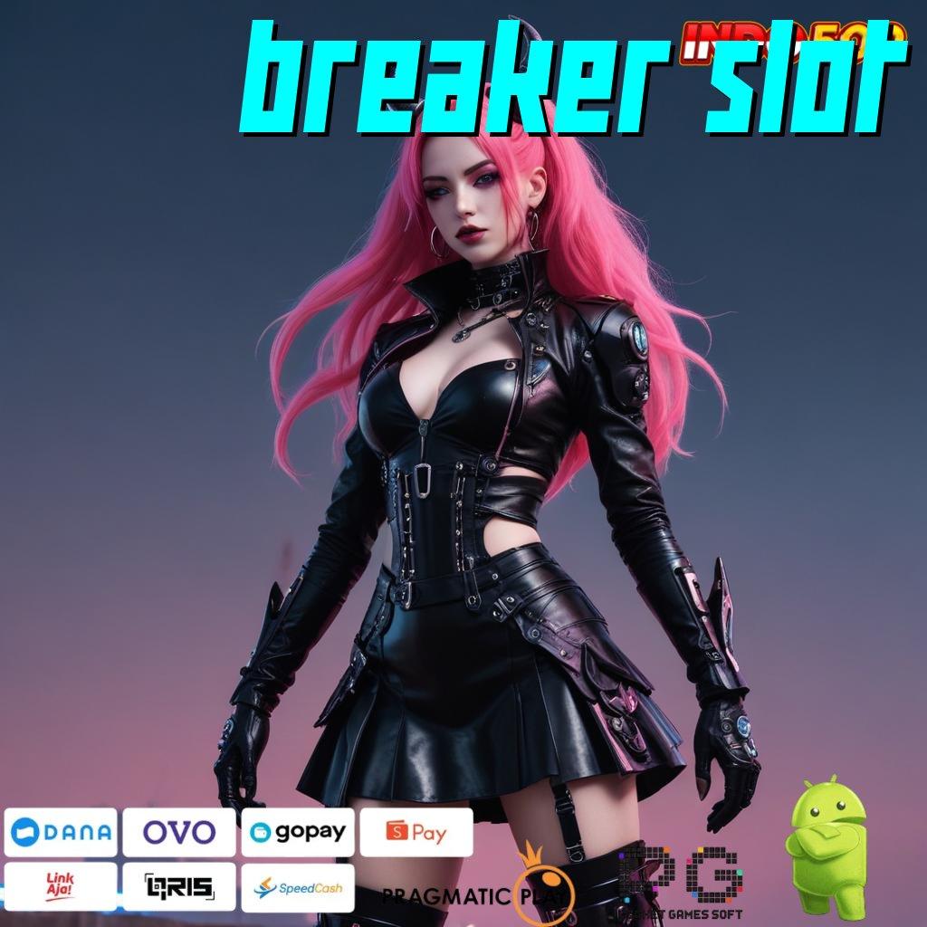 BREAKER SLOT Tanpa Ikatan Ketat Game Slot Uang Nyata Penghasil Uang Di Android