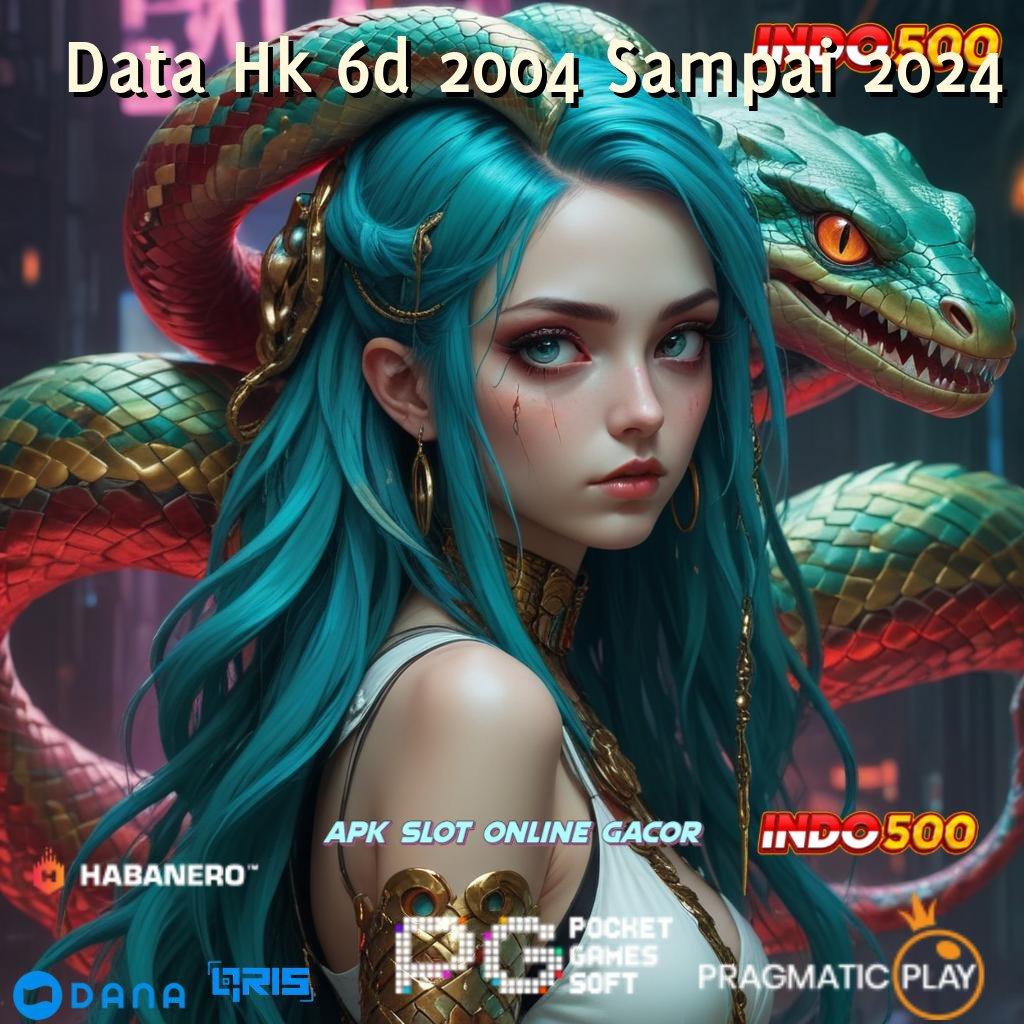 Data Hk 6d 2004 Sampai 2024