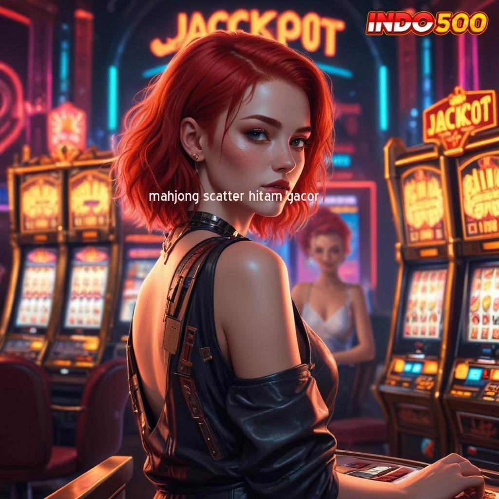 MAHJONG SCATTER HITAM GACOR auto menang game cuan auto cuan