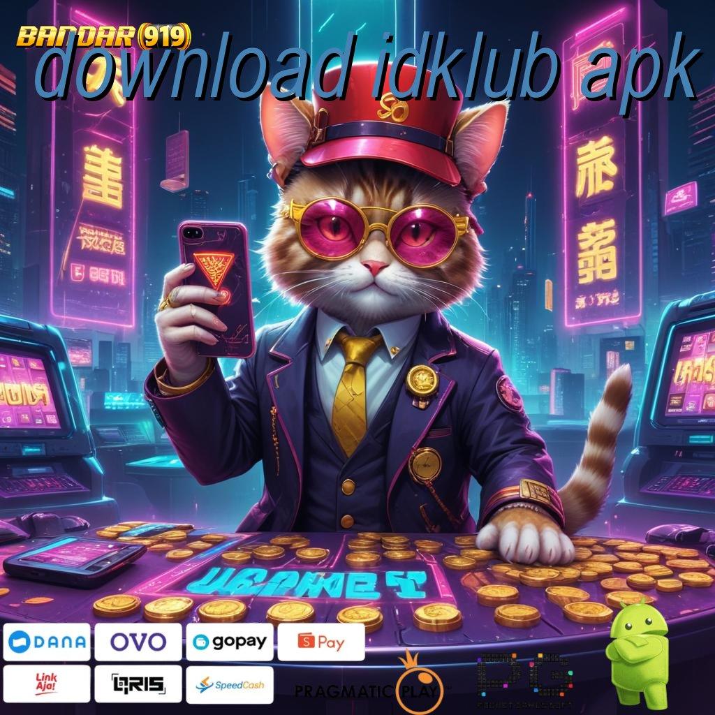 DOWNLOAD IDKLUB APK @ anti rungkat slot scatter tanpa depo cepat