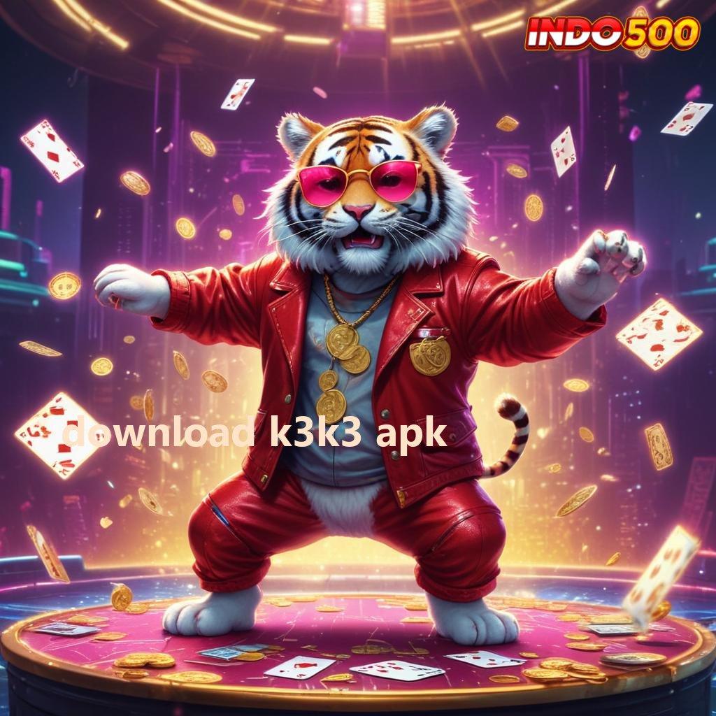 DOWNLOAD K3K3 APK ✧ mekanisme kerja arena area kerja struktur lingkungan kerja