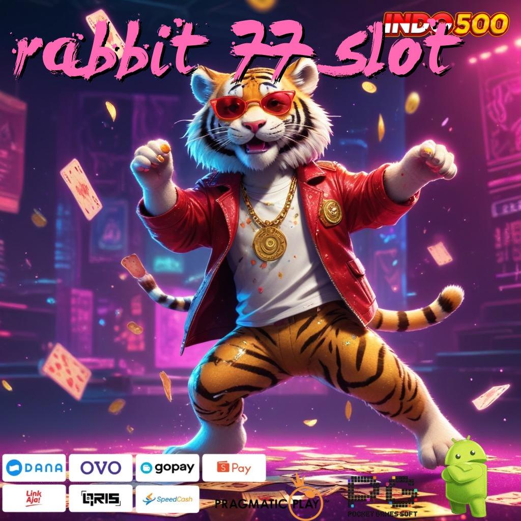 RABBIT 77 SLOT RTP Android iOS Update 148