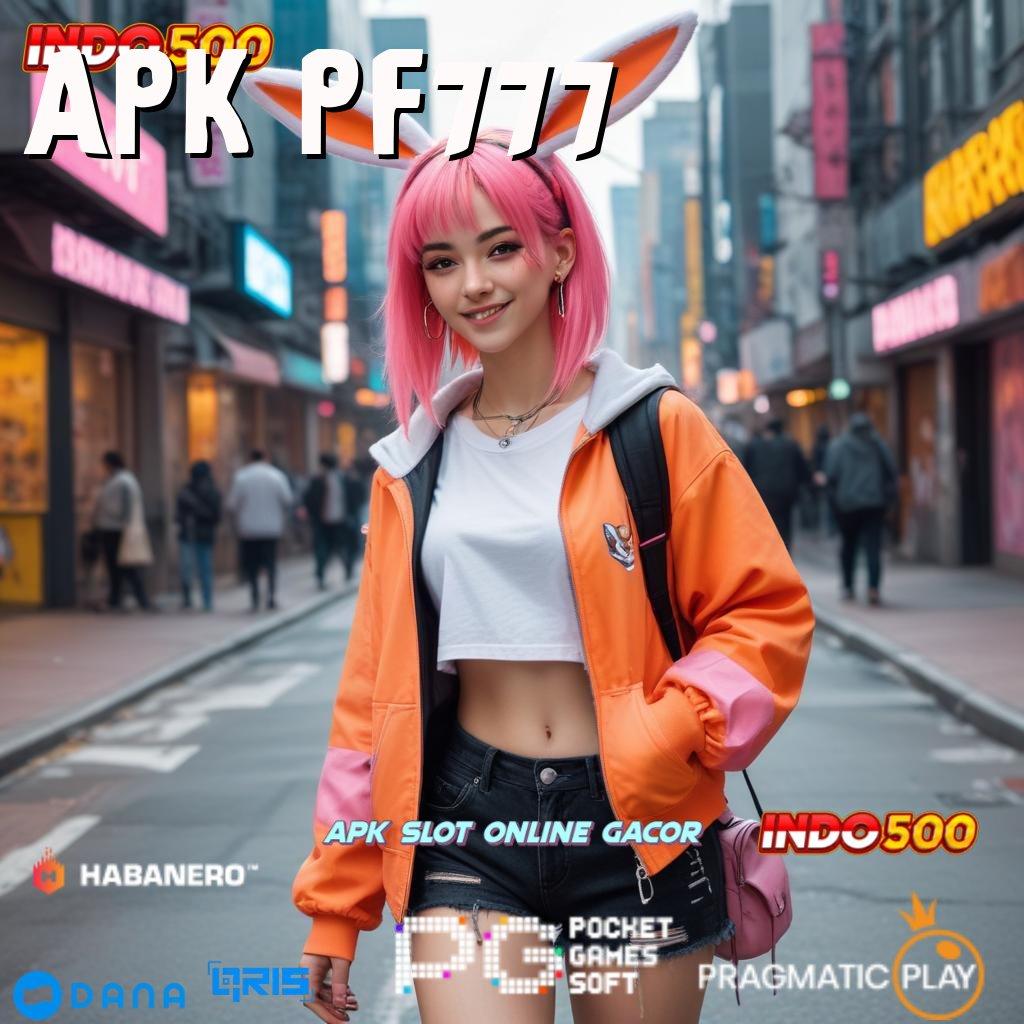 APK PF777 🎮 Idr 10 Sistem Baru Yang Praktis