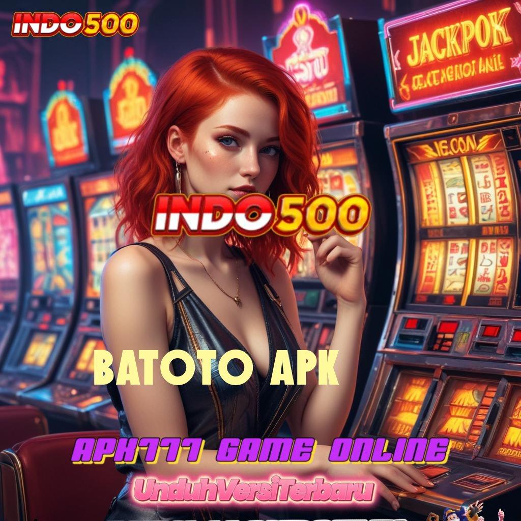 BATOTO APK ≫ Super Gampang Maxwin Hari Ini