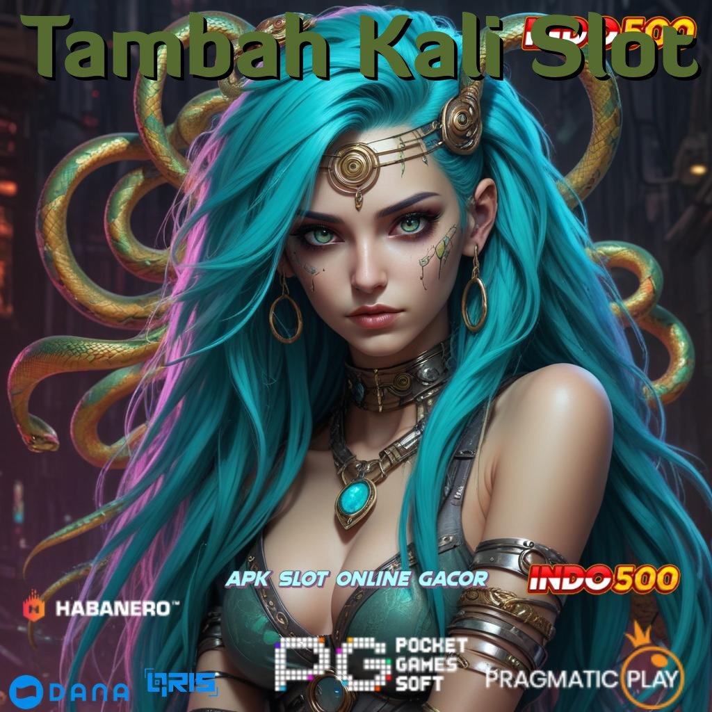 Tambah Kali Slot