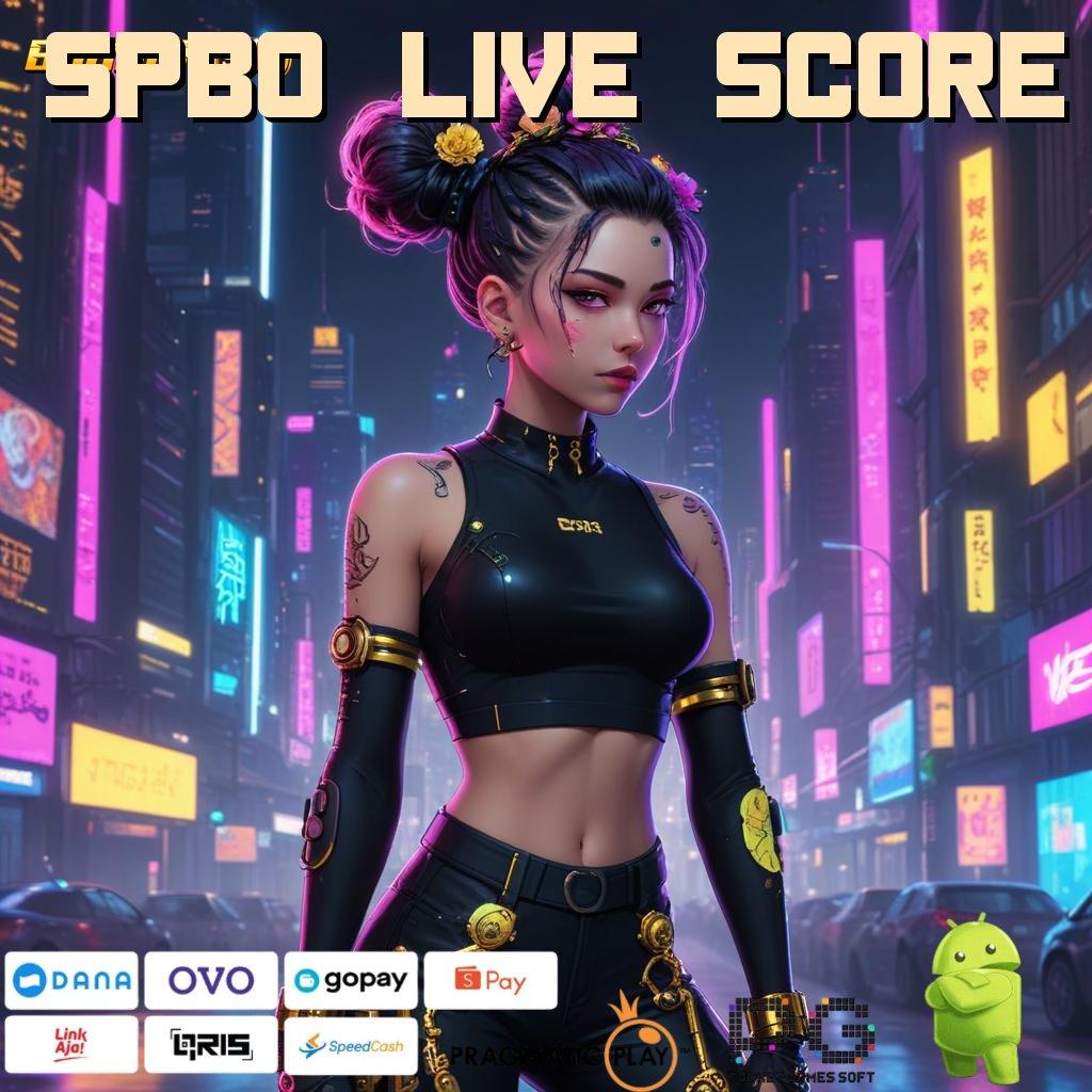 SPBO LIVE SCORE > jackpot menang modal langsung kaya tanpa hambatan