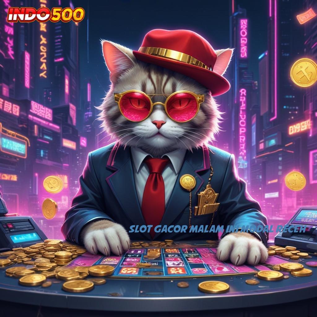 SLOT GACOR MALAM INI MODAL RECEH info teruji optimalkan penghasilan model terbaru