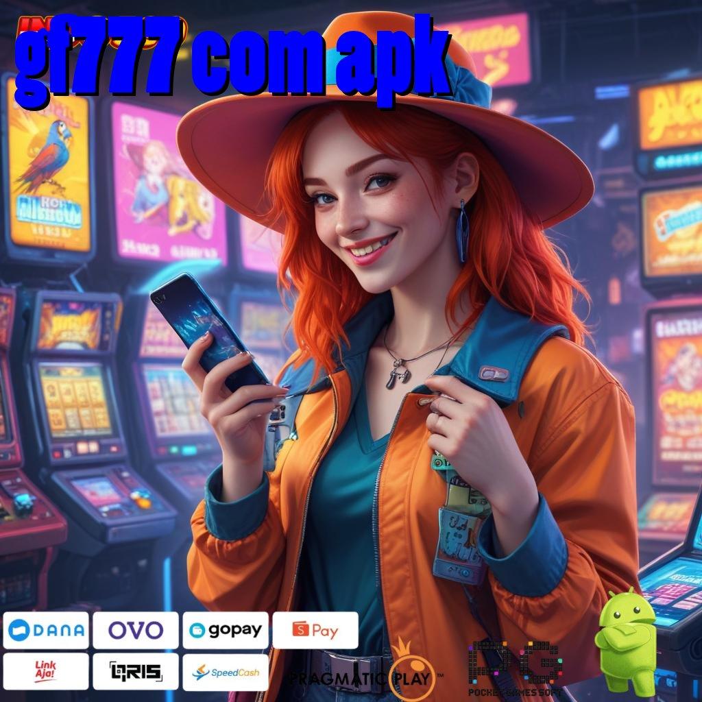 GF777 COM APK versi baru dengan keuntungan maksimal