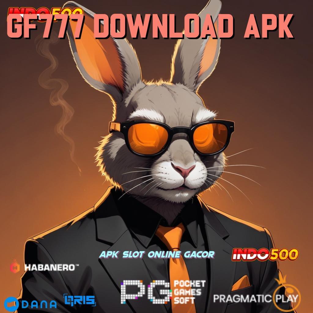 GF777 DOWNLOAD APK ↪ Langsung Hoki Baru Versi Semangat Spin