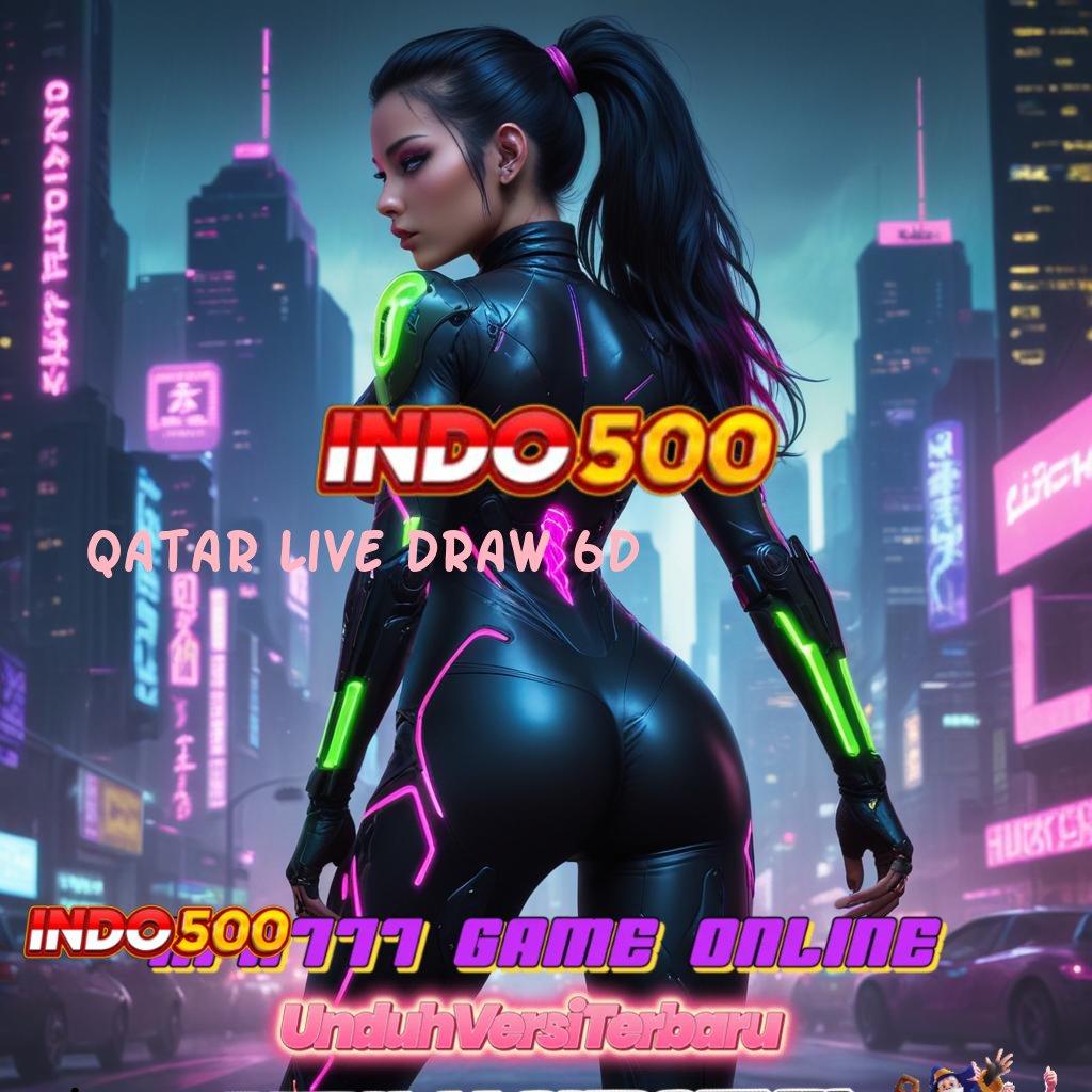 QATAR LIVE DRAW 6D 🔥 unik praktis e-payment produktif berhasil