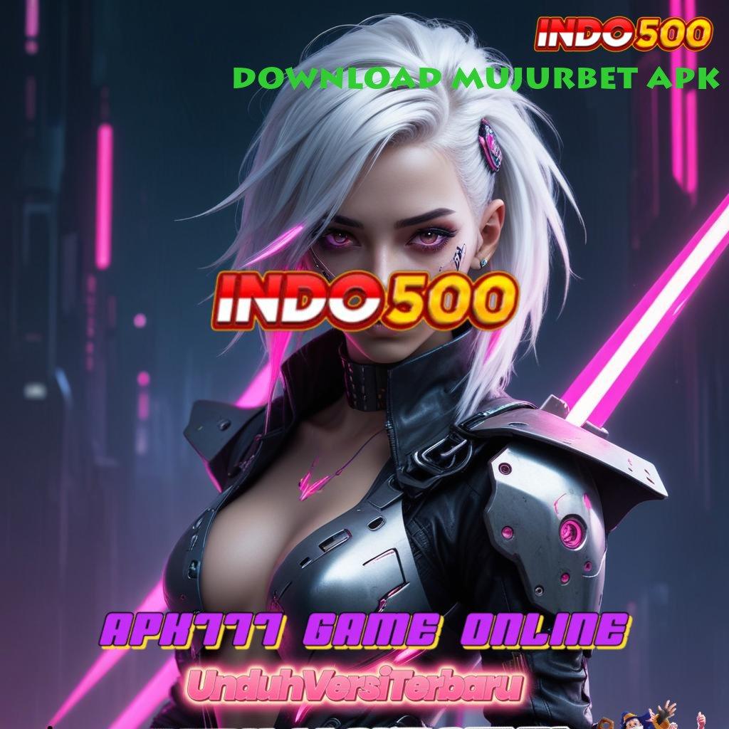 DOWNLOAD MUJURBET APK ⇏ Langsung WD Apk Slot Tanpa Deposit Uang