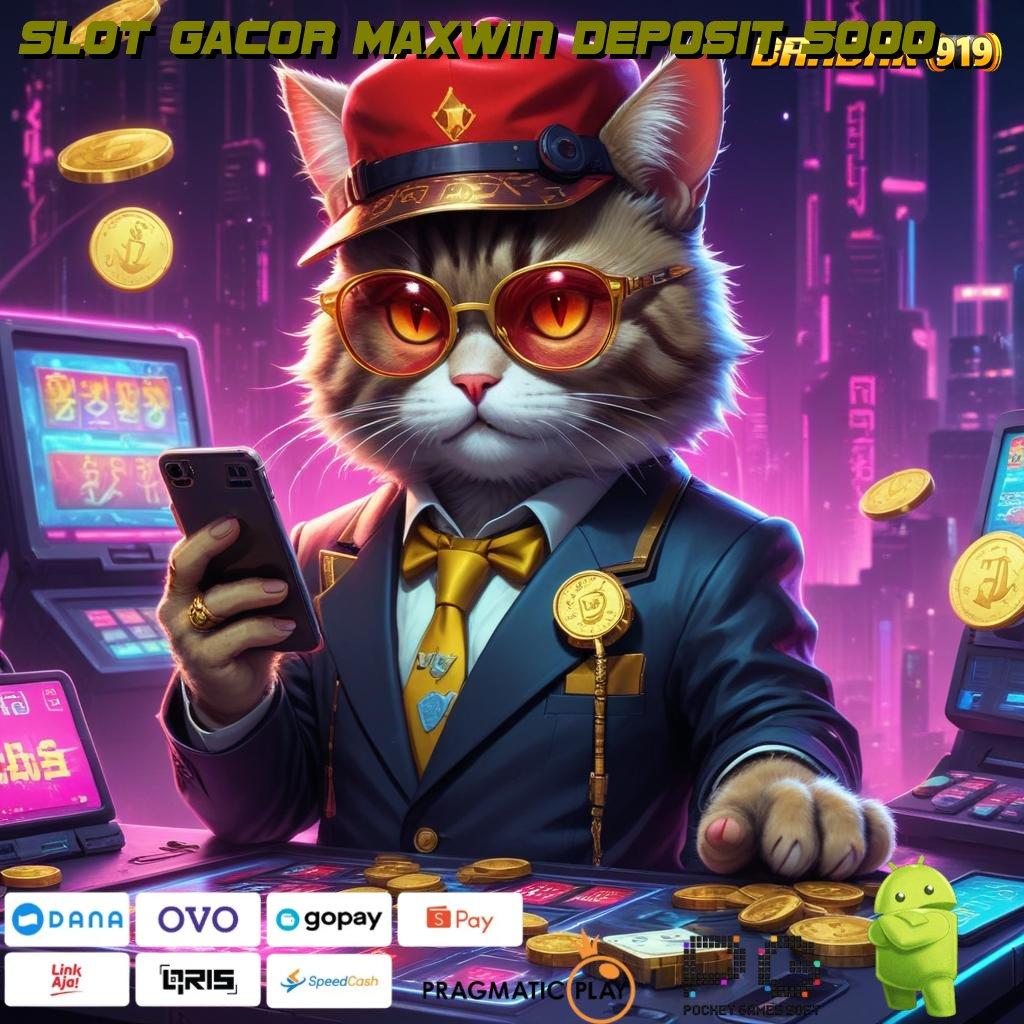 SLOT GACOR MAXWIN DEPOSIT 5000 , Transaksi Kilat Tarik Saldo Super Cepat