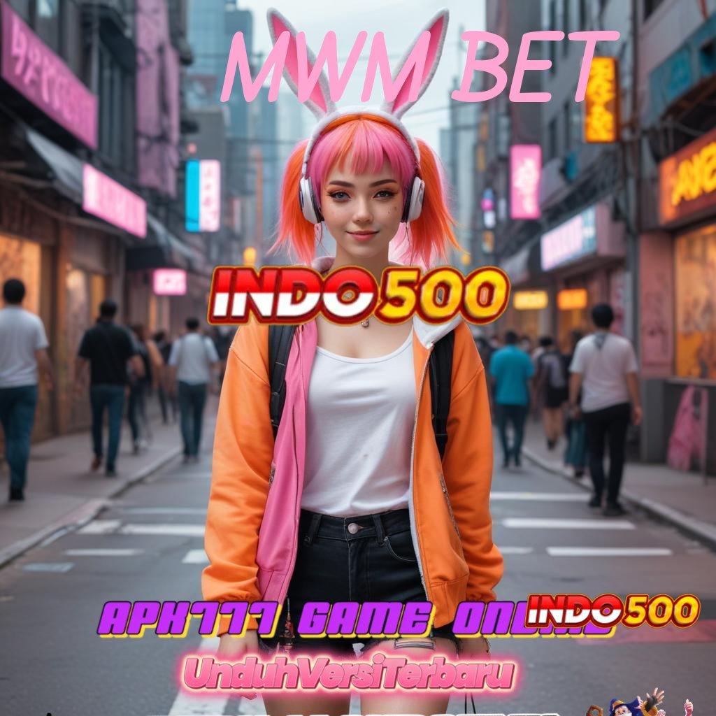 MWM BET 💥 Mesin Pintar Kini Tersedia dalam Apk