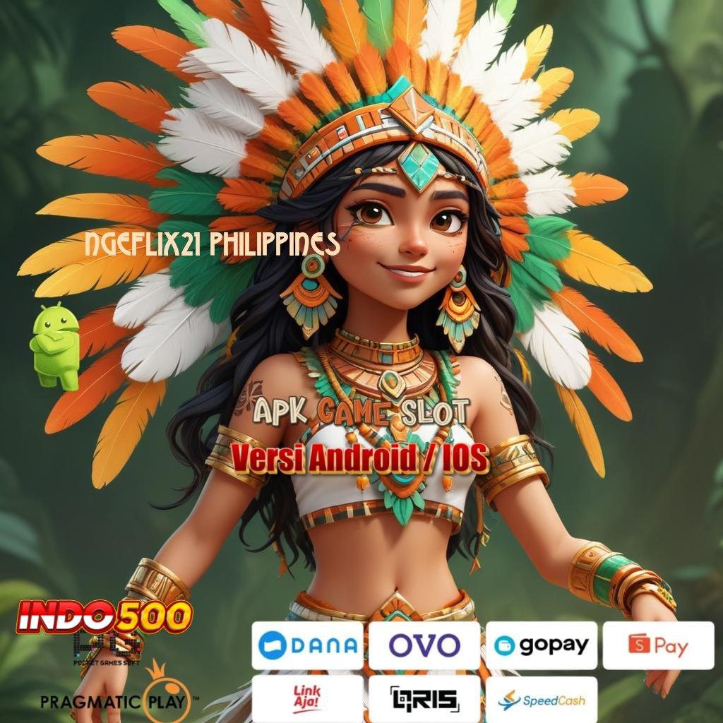 NGEFLIX21 PHILIPPINES # versi 2.577.66 eksklusif kilat event