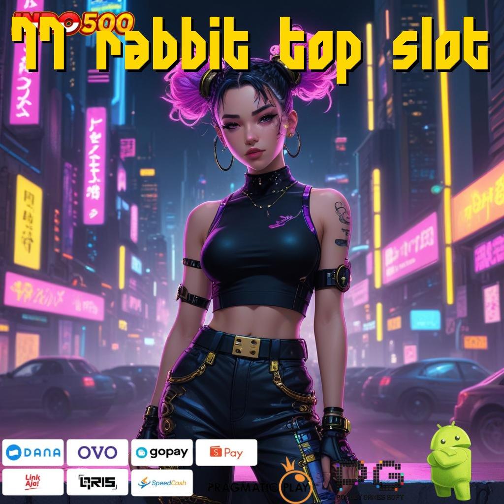 77 RABBIT TOP SLOT arsitektur slot jalan menuju maxwin terbaik